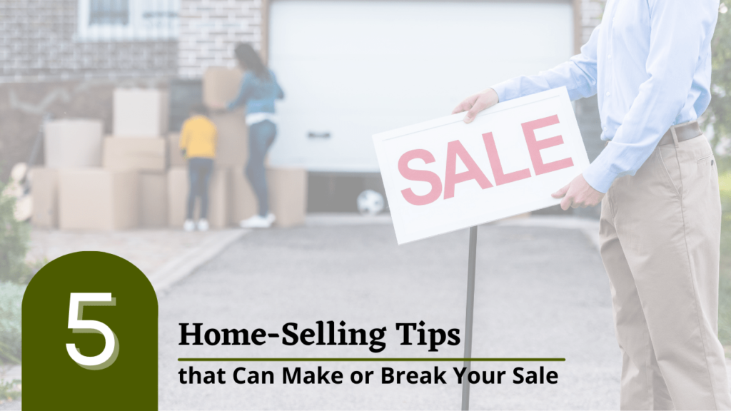 5 Home-Selling Tips that Can Make or Break Your Sale - Article Banner