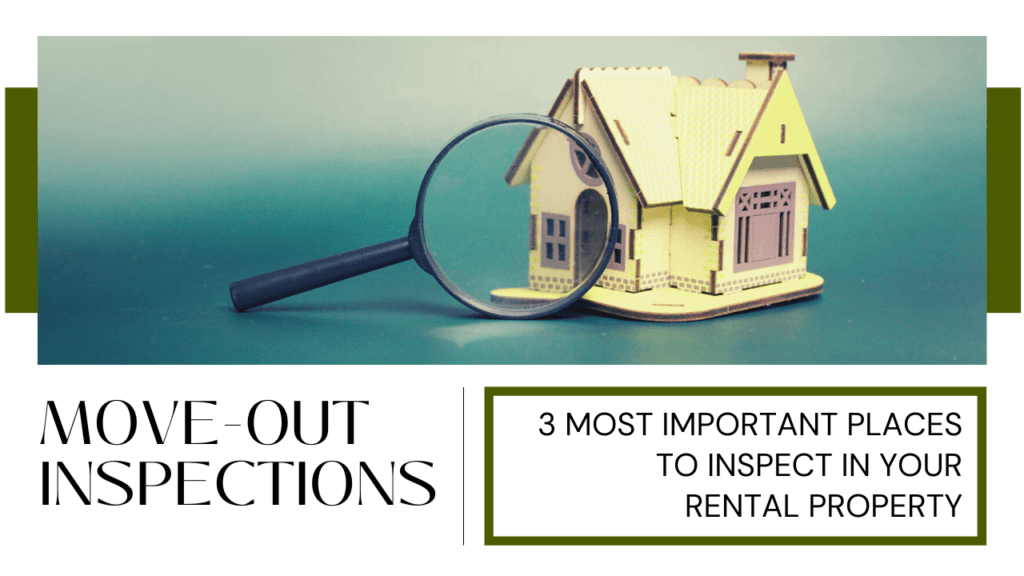 Move-Out Inspections: 3 Most Important Places to Inspect in Your Rental Property - Article Banner