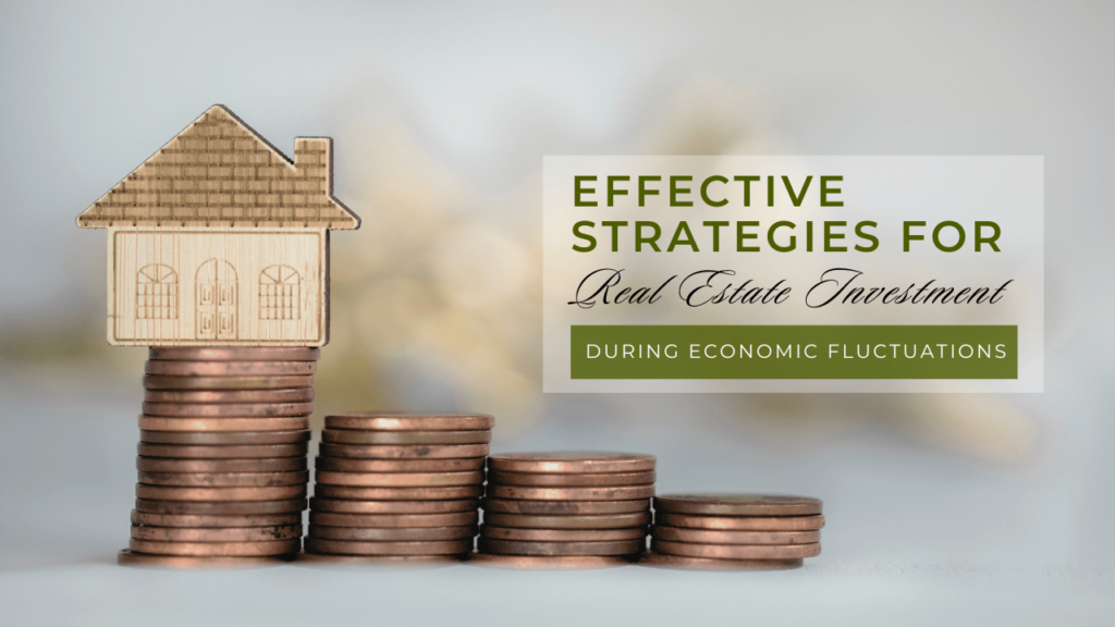 Effective Strategies for Real Estate Investment During Economic Fluctuations - Article Banner